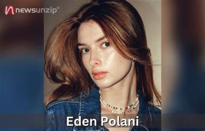 Eden Polani Height, Weight, Net Worth, Age, Birthday, Wikipedia, Who, Nationality, Biography