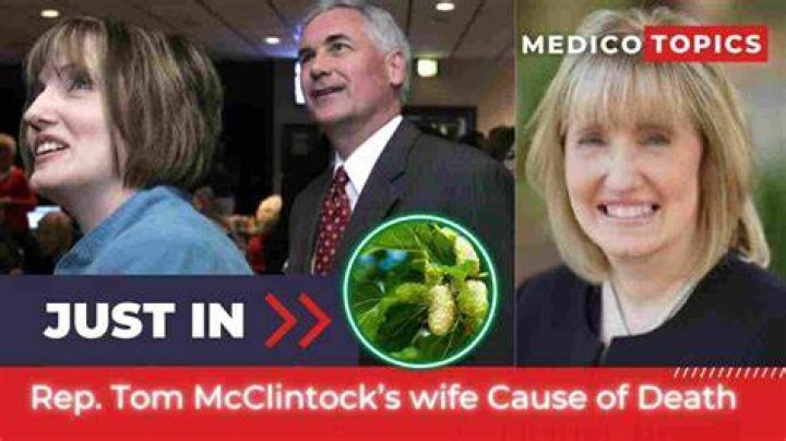 
What Happened To Lori McClintock? US Rep Tom McClintock Wife Lost Her Life Ingesting The Mulberry Leaf 